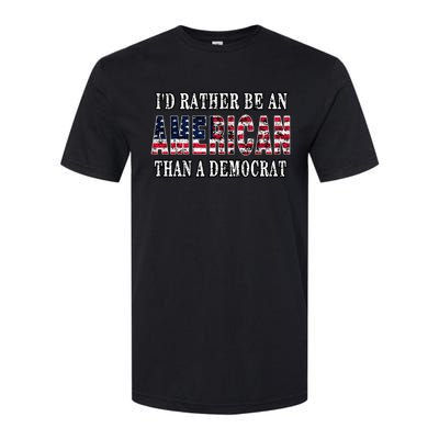 ID Rather Be An American Than A Democrat Anti Liberal Trump Softstyle CVC T-Shirt