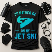 Id Rather Be On My Jet Ski Jet Skiing Funny Gift Cooling Performance Crew T-Shirt