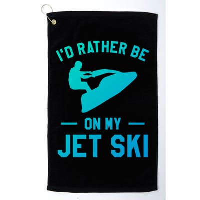 Id Rather Be On My Jet Ski Jet Skiing Funny Gift Golf Towel