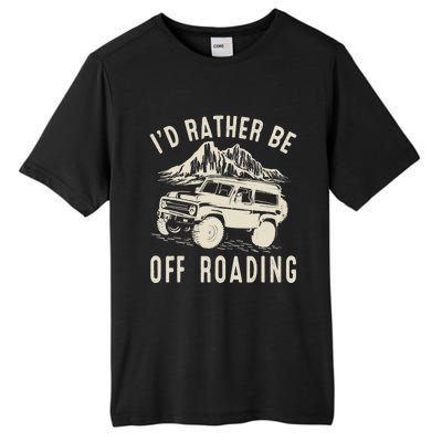 I'd Rather Be Off Roading Off Road Funny Off Roading Tall Fusion ChromaSoft Performance T-Shirt