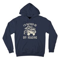 I'd Rather Be Off Roading Off Road Funny Off Roading Hoodie