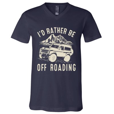 I'd Rather Be Off Roading Off Road Funny Off Roading V-Neck T-Shirt