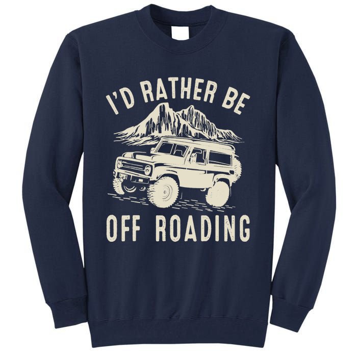 I'd Rather Be Off Roading Off Road Funny Off Roading Tall Sweatshirt