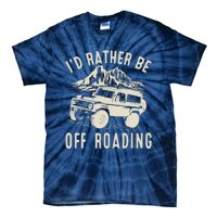 I'd Rather Be Off Roading Off Road Funny Off Roading Tie-Dye T-Shirt