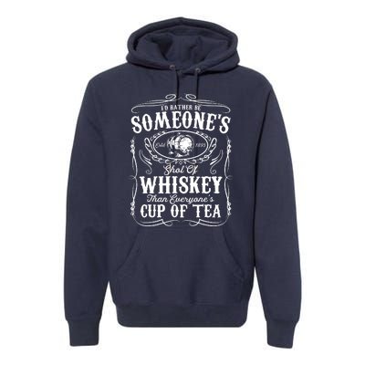 Id Rather Be Someones Shot Of Whiskey Premium Hoodie