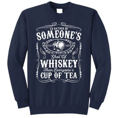 Id Rather Be Someones Shot Of Whiskey Tall Sweatshirt