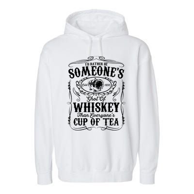 Id Rather Be Someones Shot Of Whiskey Garment-Dyed Fleece Hoodie