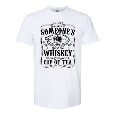 Id Rather Be Someones Shot Of Whiskey Softstyle CVC T-Shirt