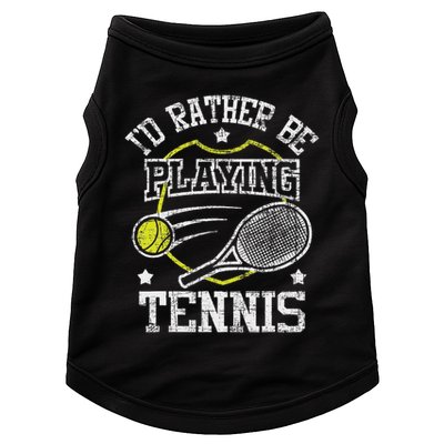 I'd Rather Be Playing Tennis Racket Sports Tournament Doggie Tank