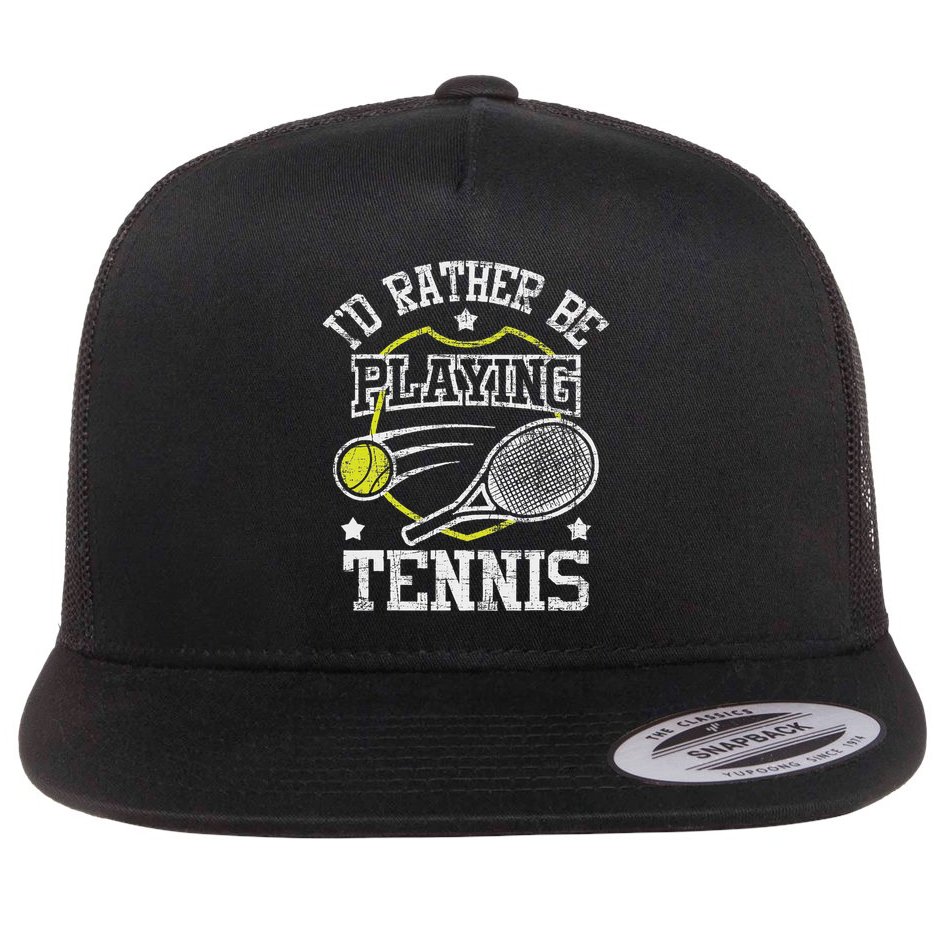 I'd Rather Be Playing Tennis Racket Sports Tournament Flat Bill Trucker Hat