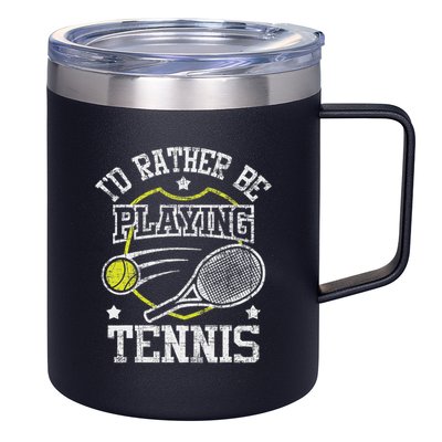 I'd Rather Be Playing Tennis Racket Sports Tournament 12oz Stainless Steel Coffee Mug