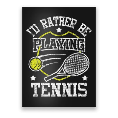 I'd Rather Be Playing Tennis Racket Sports Tournament Poster