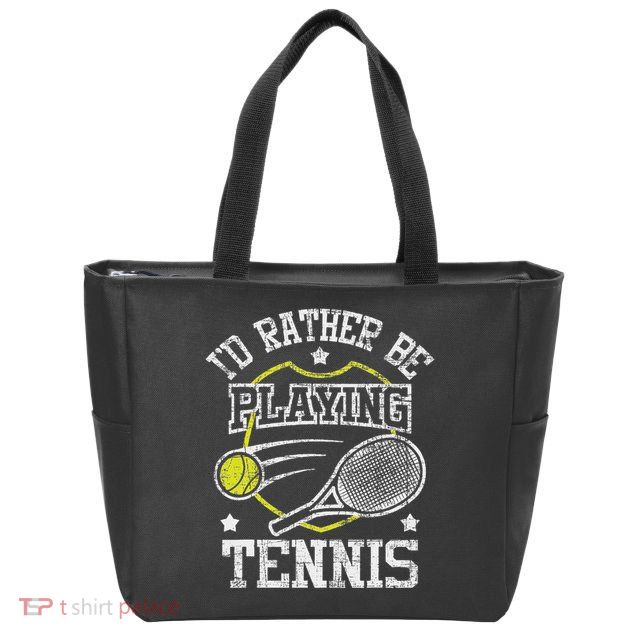 I'd Rather Be Playing Tennis Racket Sports Tournament Zip Tote Bag
