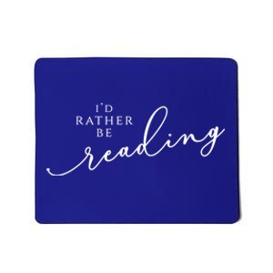 Id Rather Be Reading Gift Mousepad