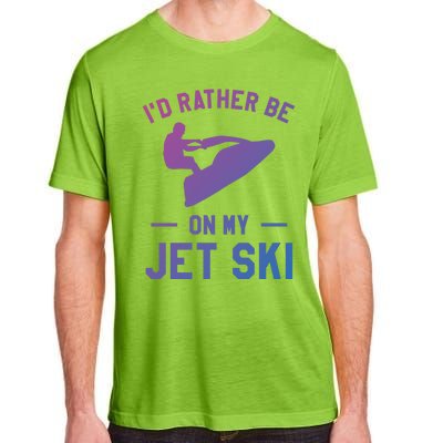 Id Rather Be On My Jet Ski Jet Skiing Funny Gift Adult ChromaSoft Performance T-Shirt