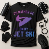 Id Rather Be On My Jet Ski Jet Skiing Funny Gift Cooling Performance Crew T-Shirt