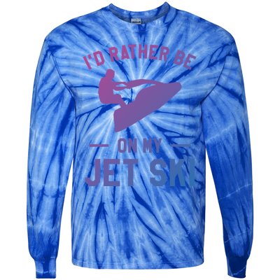 Id Rather Be On My Jet Ski Jet Skiing Funny Gift Tie-Dye Long Sleeve Shirt