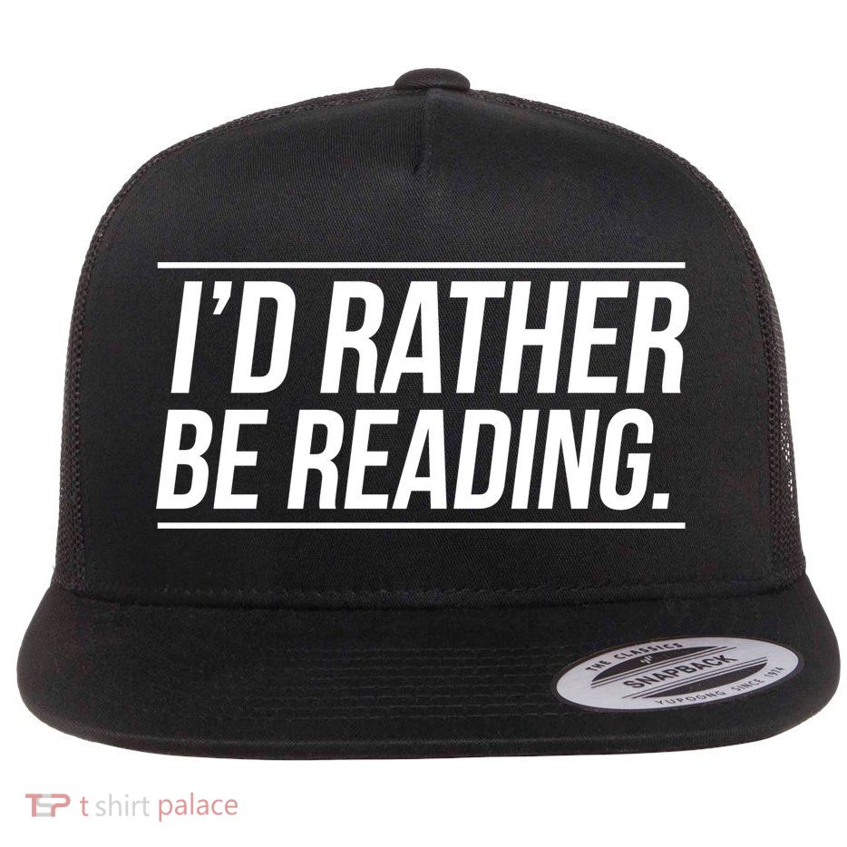 Id Rather Be Reading Cute Gift Librarians Teachers Flatbill Hat