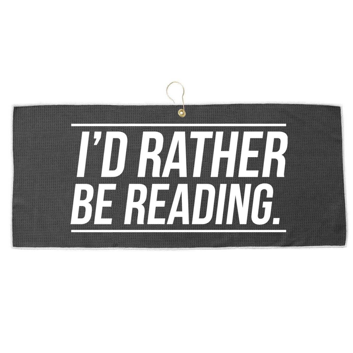 Id Rather Be Reading Cute Gift Librarians Teachers Large Microfiber Waffle Golf Towel