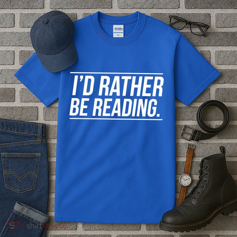 Id Rather Be Reading Cute Gift Librarians Teachers Tall T-Shirt