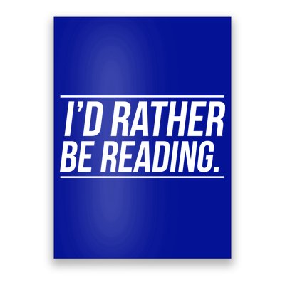 Id Rather Be Reading Cute Gift Librarians Teachers Poster