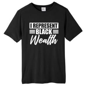 I Represent Black Wealth Black Wealth Matters Gift Tall Fusion ChromaSoft Performance T-Shirt