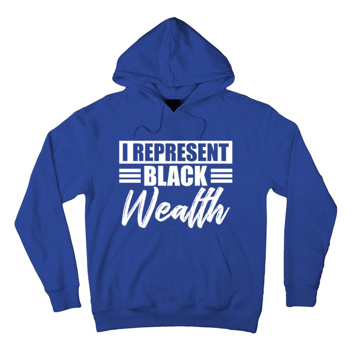 I Represent Black Wealth Black Wealth Matters Gift Hoodie