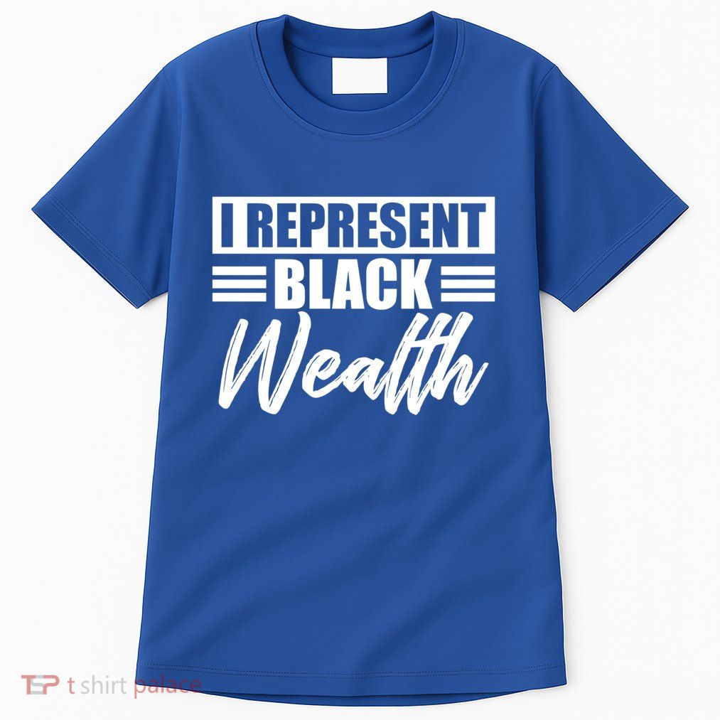 I Represent Black Wealth Black Wealth Matters Gift Tall T-Shirt