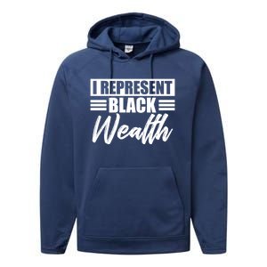 I Represent Black Wealth Black Wealth Matters Gift Performance Fleece Hoodie