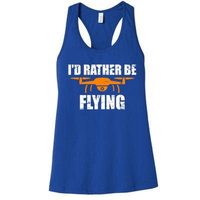 Id Rather Be Flying Drone Gift Women's Racerback Tank