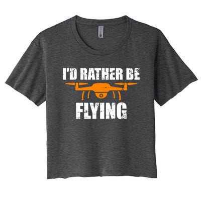 Id Rather Be Flying Drone Gift Women's Crop Top Tee