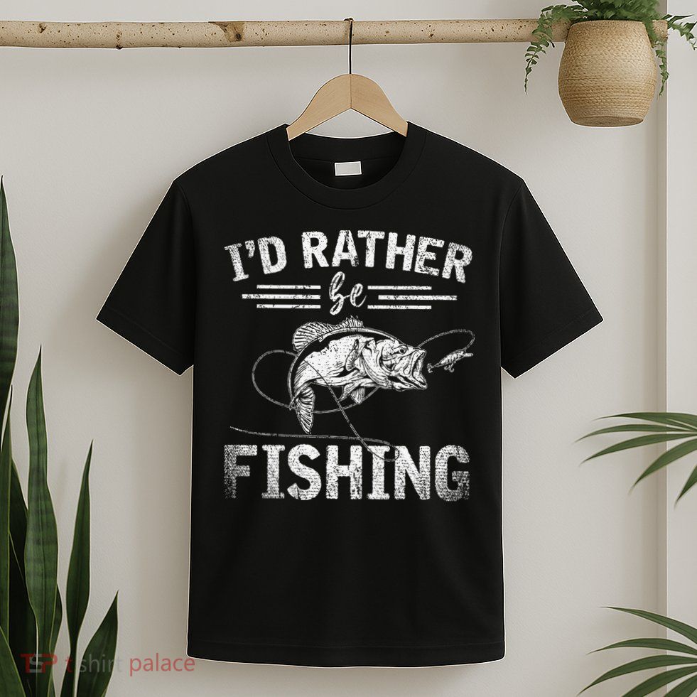 Id Rather Be Fishing Funny Fisherman Gift Hobby Fishing T-Shirt