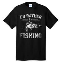 Id Rather Be Fishing Funny Fisherman Gift Hobby Fishing Tall T-Shirt