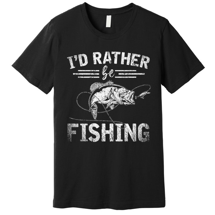 Id Rather Be Fishing Funny Fisherman Gift Hobby Fishing Premium T-Shirt