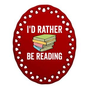 Id Rather Be Reading Funny Cute Bookworm Gift Meaningful Gift Ceramic Oval Ornament