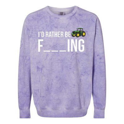 Id Rather Be Farming Funny Farmer Gift Colorblast Crewneck Sweatshirt