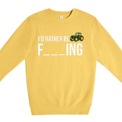 Id Rather Be Farming Funny Farmer Gift Premium Crewneck Sweatshirt