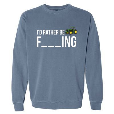 Id Rather Be Farming Funny Farmer Gift Garment-Dyed Sweatshirt