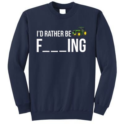 Id Rather Be Farming Funny Farmer Gift Sweatshirt