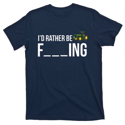 Id Rather Be Farming Funny Farmer Gift T-Shirt