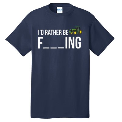 Id Rather Be Farming Funny Farmer Gift Tall T-Shirt