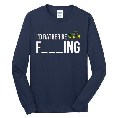 Id Rather Be Farming Funny Farmer Gift Tall Long Sleeve T-Shirt