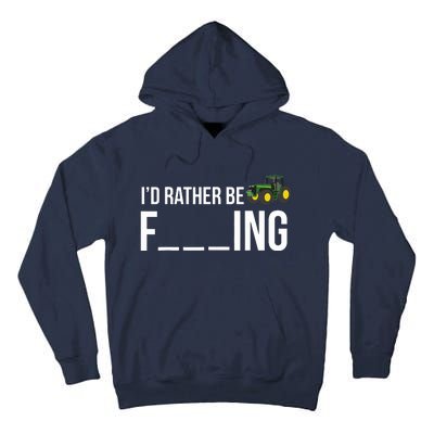 Id Rather Be Farming Funny Farmer Gift Tall Hoodie