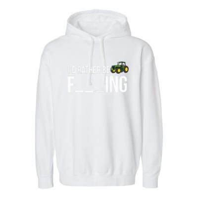 Id Rather Be Farming Funny Farmer Gift Garment-Dyed Fleece Hoodie