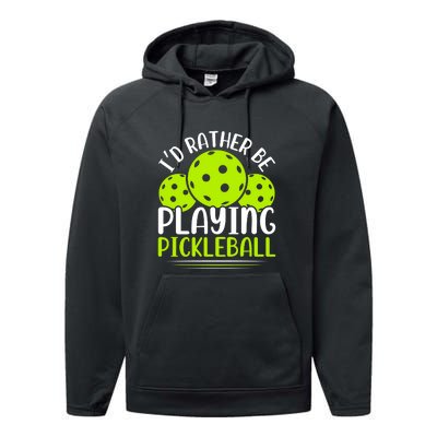 I'd Rather Be Playing Pickleball Gift For Pickleball Team Performance Fleece Hoodie