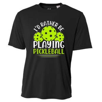 I'd Rather Be Playing Pickleball Gift For Pickleball Team Cooling Performance Crew T-Shirt