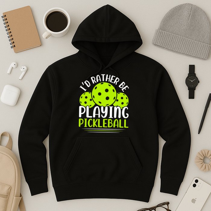 I'd Rather Be Playing Pickleball Gift For Pickleball Team Hoodie