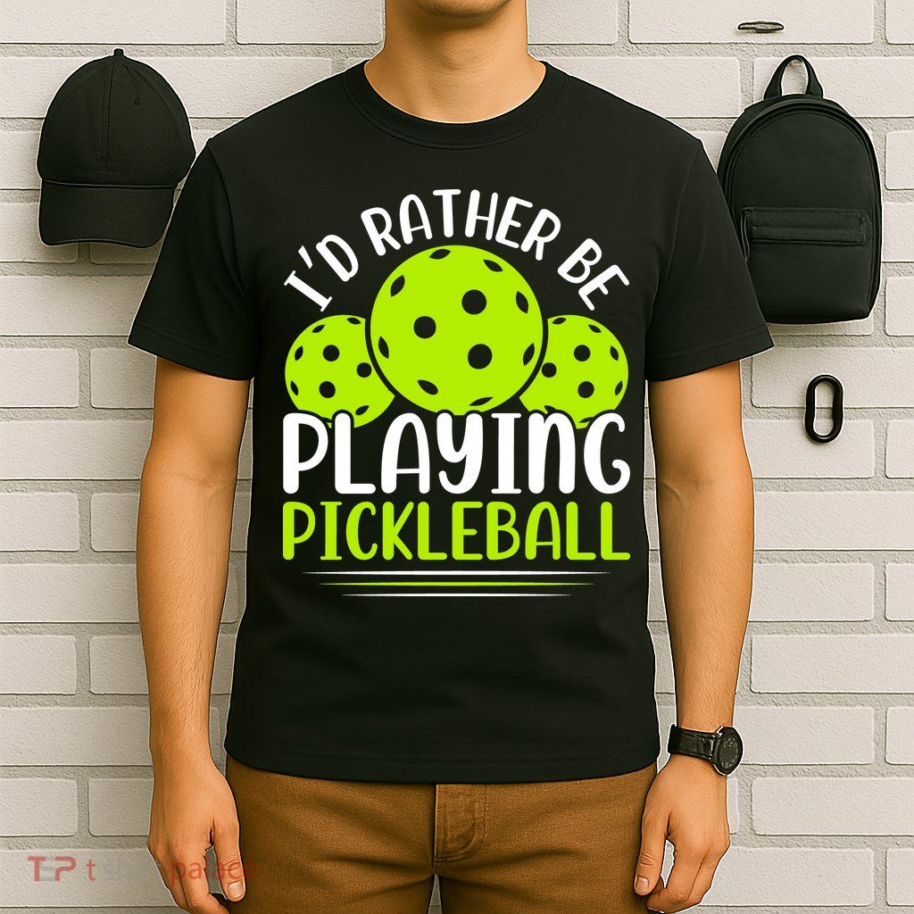 I'd Rather Be Playing Pickleball Gift For Pickleball Team T-Shirt