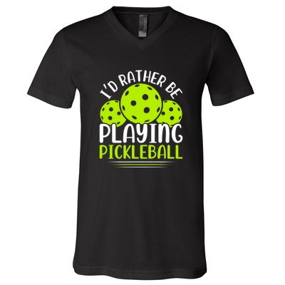 I'd Rather Be Playing Pickleball Gift For Pickleball Team V-Neck T-Shirt