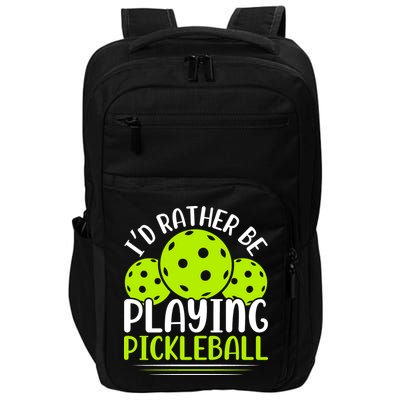I'd Rather Be Playing Pickleball Gift For Pickleball Team Impact Tech Backpack